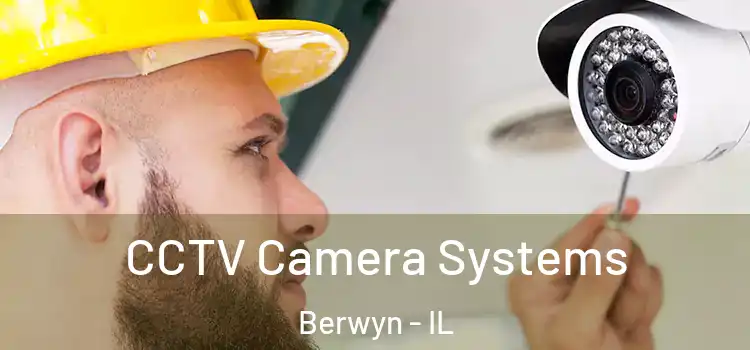 CCTV Camera Systems Berwyn - IL