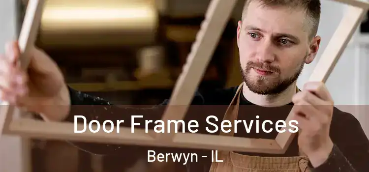 Door Frame Services Berwyn - IL