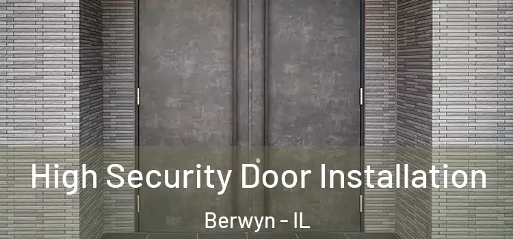 High Security Door Installation Berwyn - IL
